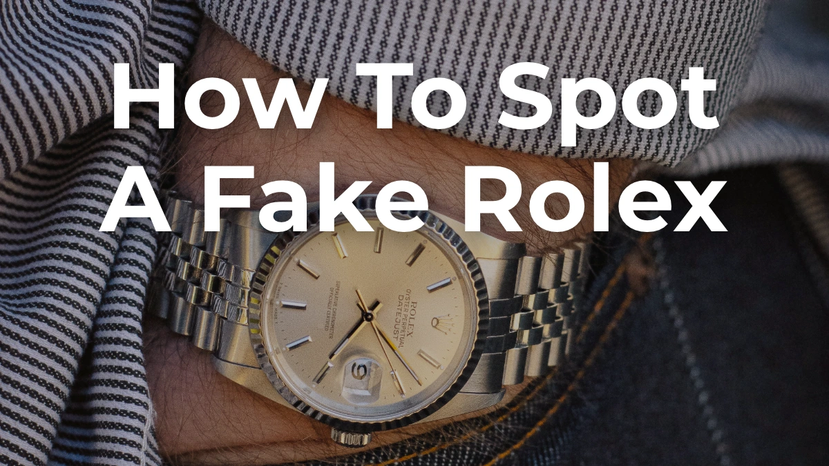 How To Spot a Fake Rolex